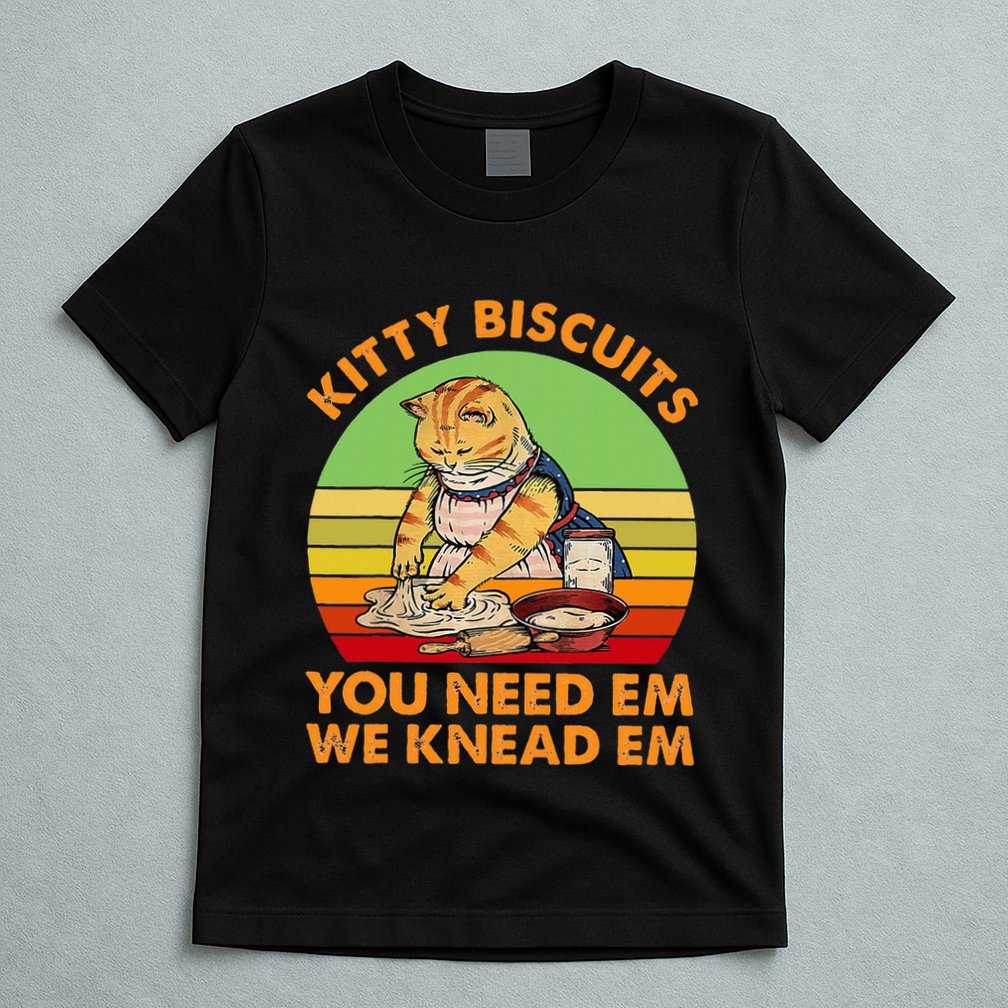 Kitty Biscuits You Need Em We Knead Em Vintage T-Shirt