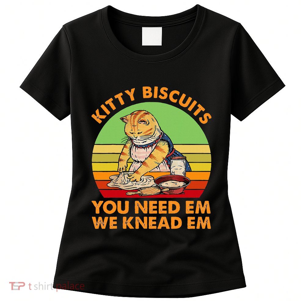 Kitty Biscuits You Need Em We Knead Em Vintage Womens T-Shirt