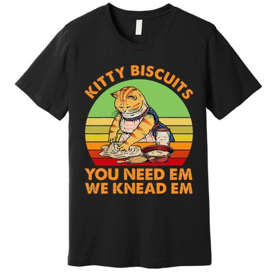 Kitty Biscuits You Need Em We Knead Em Vintage Premium T-Shirt