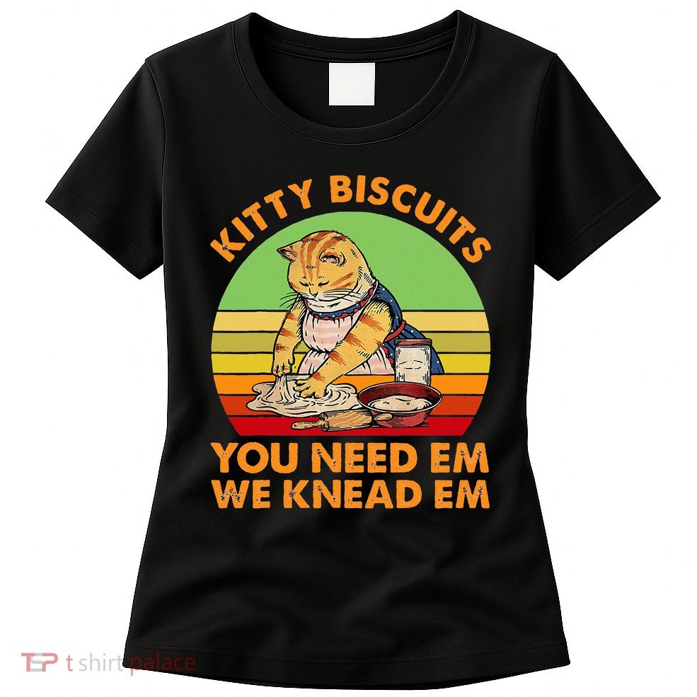 Kitty Biscuits You Need Em We Knead Em Vintage Womens T-Shirt
