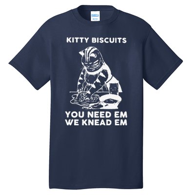 Kitty Biscuits You Need Em We Knead Em Funny Cat Apparel Tall T-Shirt