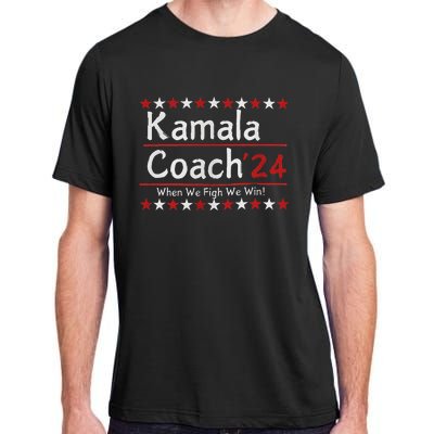 Kamala Coach 24 When We Fight We Win American Gift Women Adult ChromaSoft Performance T-Shirt