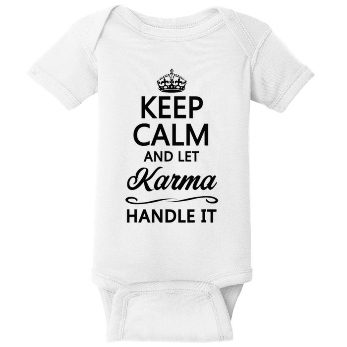 Keep Calm And Let Karma Handle It Baby Bodysuit