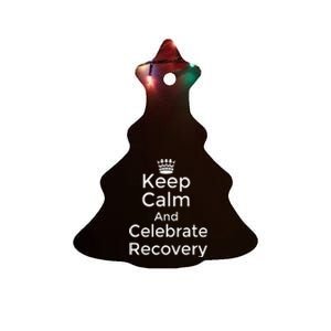 Keep Calm And Celebrate Recovery Sobriety Positive Support Ceramic Tree Ornament