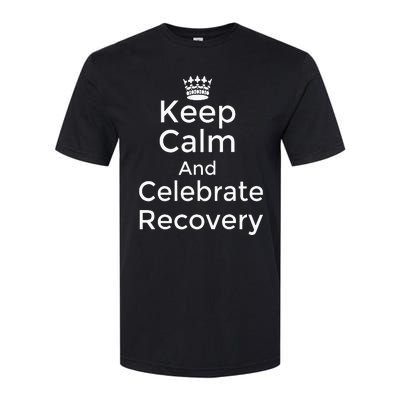 Keep Calm And Celebrate Recovery Sobriety Positive Support Softstyle® CVC T-Shirt