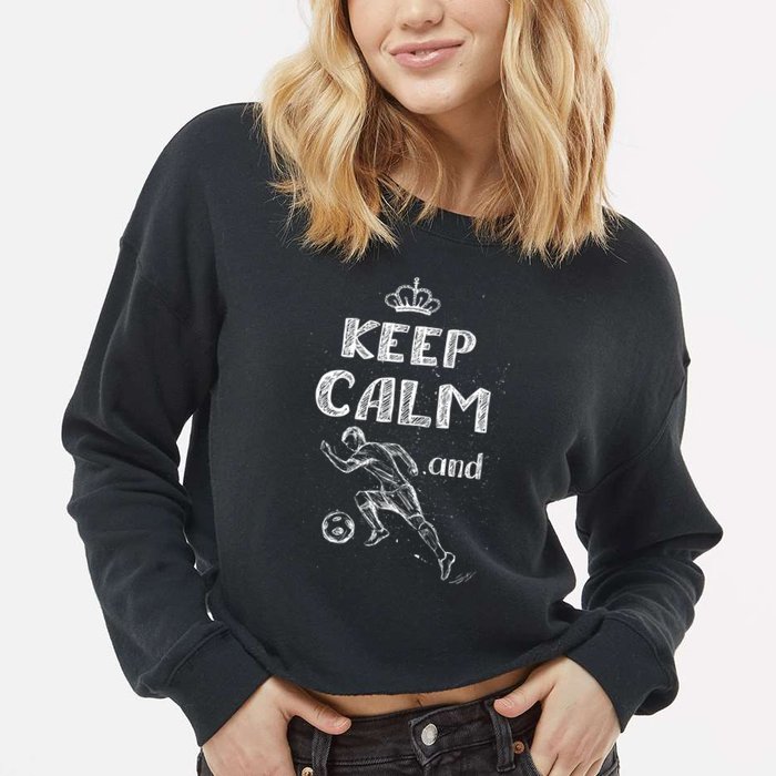 Keep Calm And Play Soccer Cropped Pullover Crew