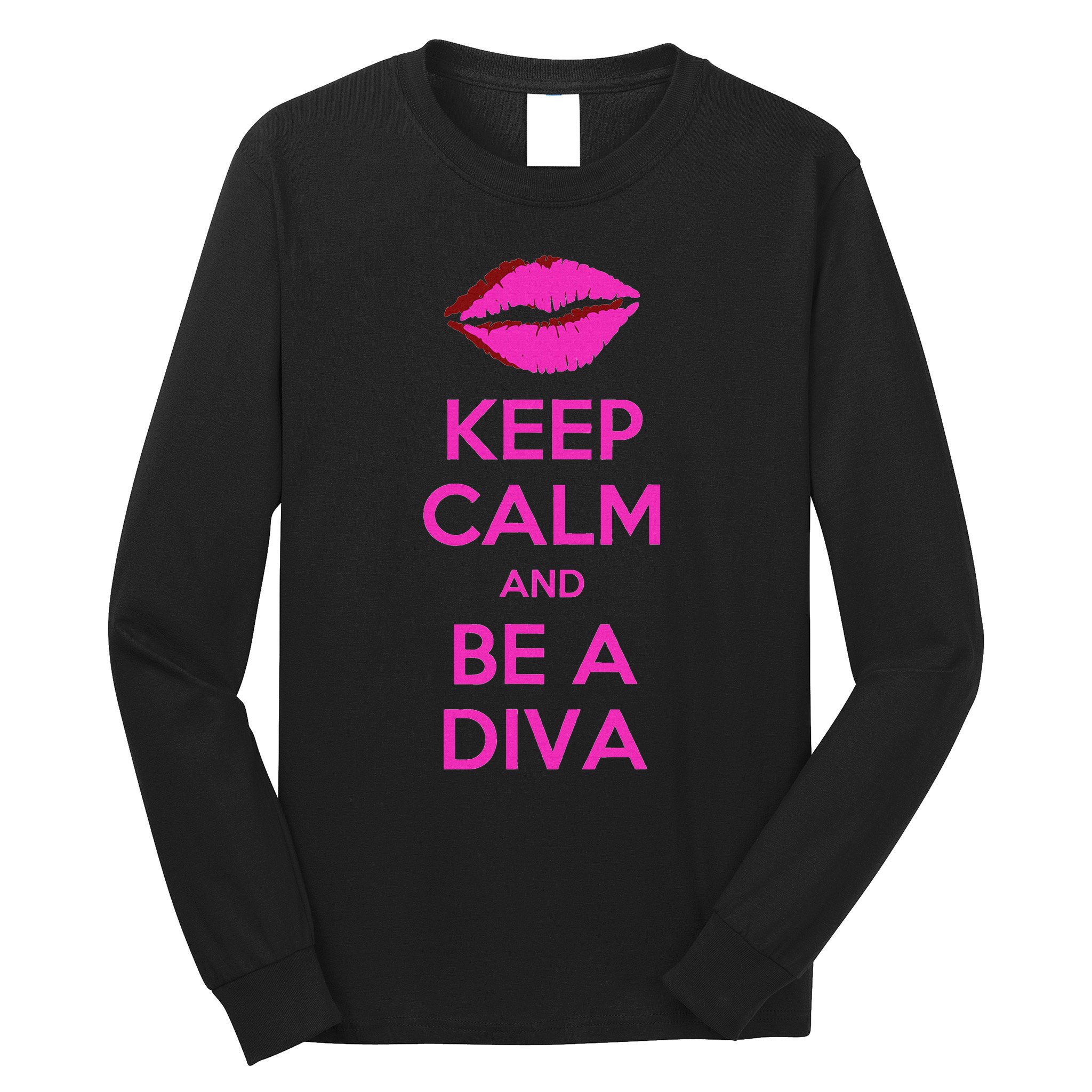 Keep Calm And Be A Diva Long Sleeve Shirt