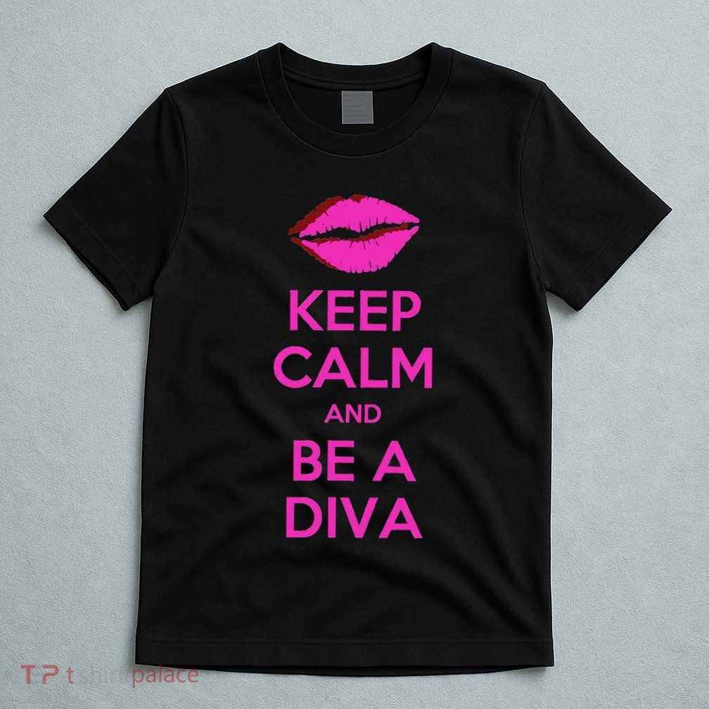 Keep Calm And Be A Diva T-Shirt