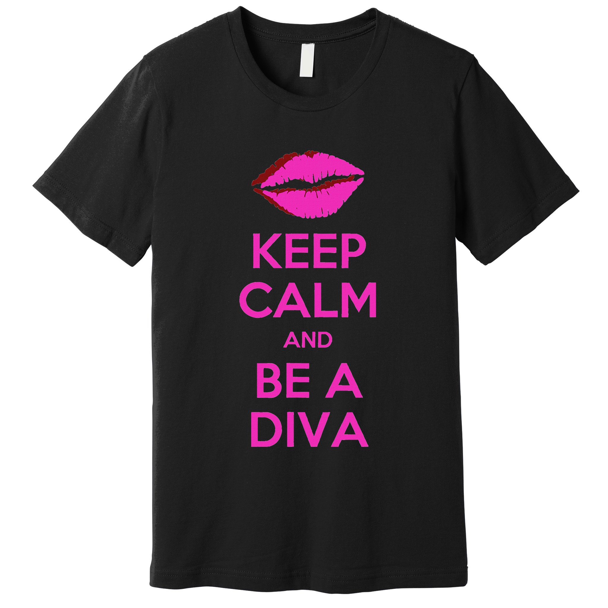 Keep Calm And Be A Diva Premium T-Shirt