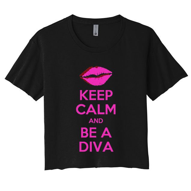 Keep Calm And Be A Diva Crop Top