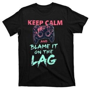 Keep Calm And Blame It On The Lag Funny Video Gamer T-Shirt