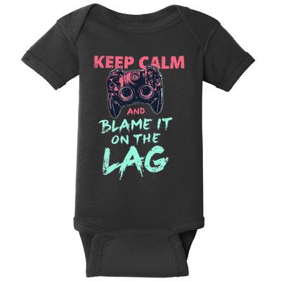 Keep Calm And Blame It On The Lag Funny Video Gamer Baby Bodysuit