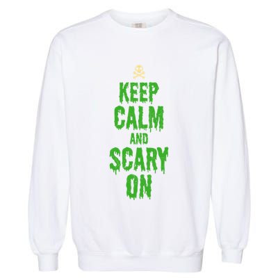 Keep Calm And Scary On Funny Halloween Holiday Design Gift Garment-Dyed Sweatshirt