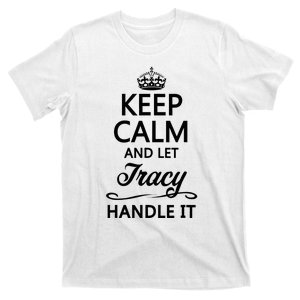 Keep Calm And Let Tracy Handle It Funny Name Gift T-Shirt