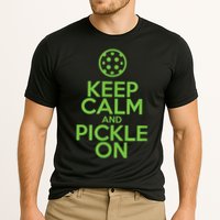 Keep Calm And Pickle On Pickleball TShirt With Pickle Ball Performance Shirt