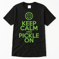 Keep Calm And Pickle On Pickleball TShirt With Pickle Ball Tall T-Shirt
