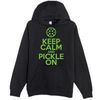 Keep Calm And Pickle On Pickleball TShirt With Pickle Ball Premium Pullover Hoodie