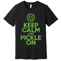 Keep Calm And Pickle On Pickleball TShirt With Pickle Ball Premium T-Shirt