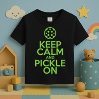 Keep Calm And Pickle On Pickleball TShirt With Pickle Ball Toddler T-Shirt