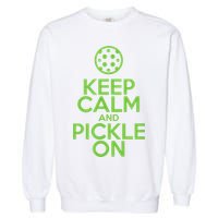 Keep Calm And Pickle On Pickleball TShirt With Pickle Ball Garment-Dyed Sweatshirt
