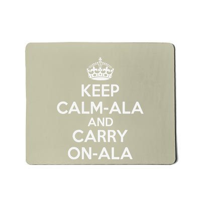 Keep Calm Ala And Carry On Ala Mousepad