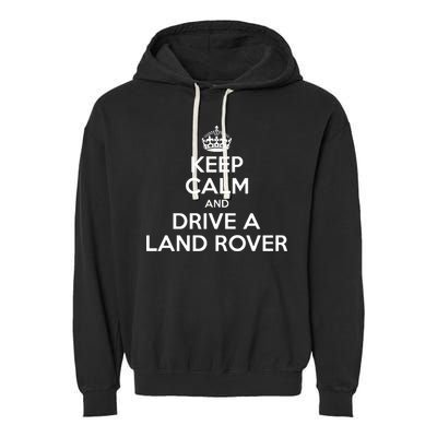 Keep Calm And Drive A Land Rover Funny Garment-Dyed Fleece Hoodie