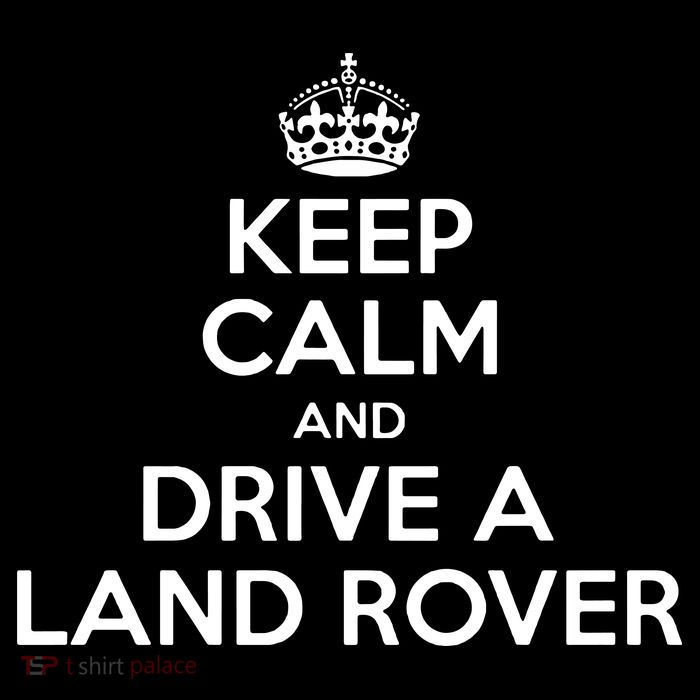 Keep Calm And Drive A Land Rover Funny T-Shirt