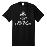 Keep Calm And Drive A Land Rover Funny Tall T-Shirt