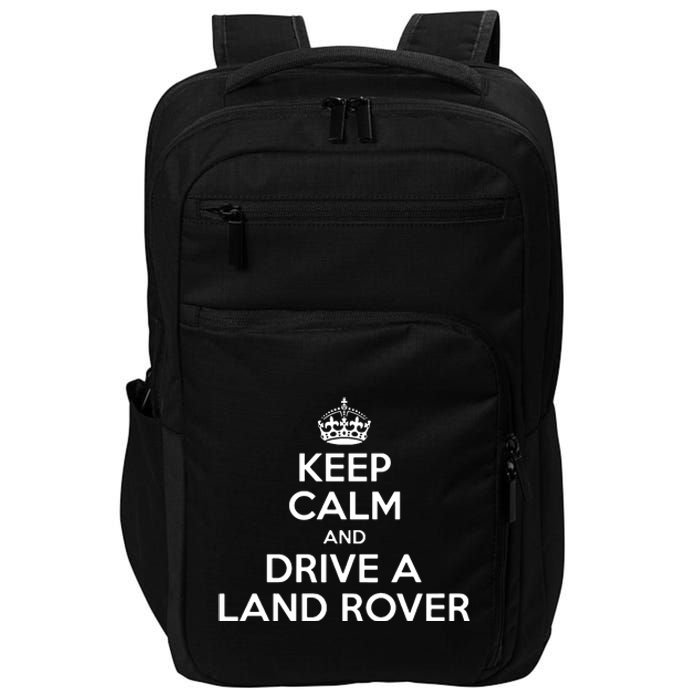 Keep Calm And Drive A Land Rover Funny Impact Tech Backpack