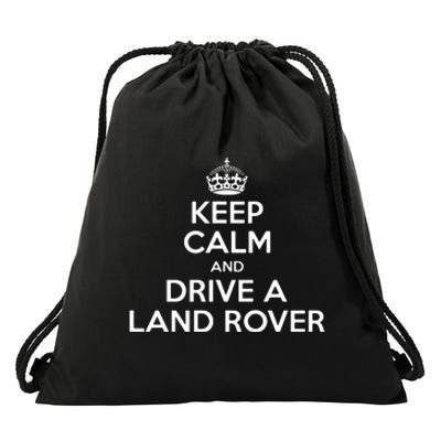 Keep Calm And Drive A Land Rover Funny Drawstring Bag