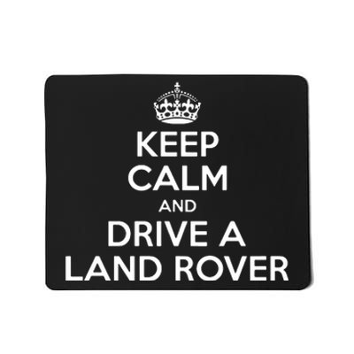 Keep Calm And Drive A Land Rover Funny Mousepad