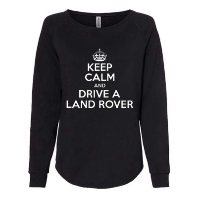 Keep Calm And Drive A Land Rover Funny Womens California Wash Sweatshirt