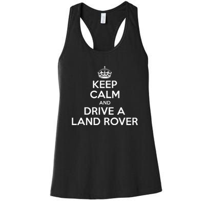 Keep Calm And Drive A Land Rover Funny Women's Racerback Tank