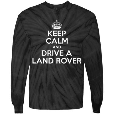 Keep Calm And Drive A Land Rover Funny Tie-Dye Long Sleeve Shirt