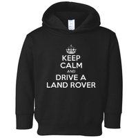 Keep Calm And Drive A Land Rover Funny Toddler Hoodie