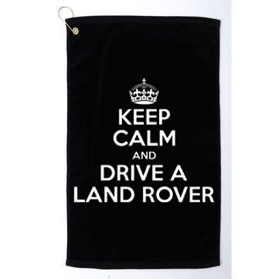 Keep Calm And Drive A Land Rover Funny Platinum Collection Golf Towel