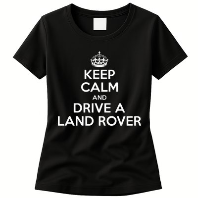 Keep Calm And Drive A Land Rover Funny Womens T-Shirt