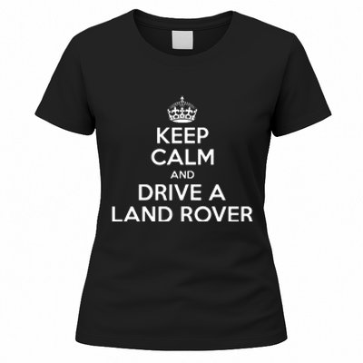 Keep Calm And Drive A Land Rover Funny Women's T-Shirt