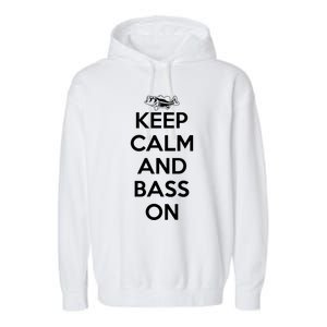 Keep Calm And Bass On Bass Fishing Gift Garment-Dyed Fleece Hoodie