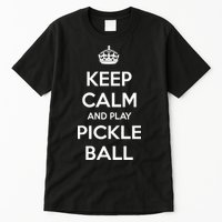 KEEP CALM AND PLAY PICKLEBALL Tall T-Shirt