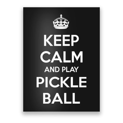 KEEP CALM AND PLAY PICKLEBALL Poster