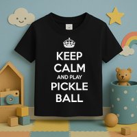 KEEP CALM AND PLAY PICKLEBALL Toddler T-Shirt