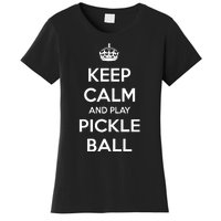 KEEP CALM AND PLAY PICKLEBALL Women's T-Shirt