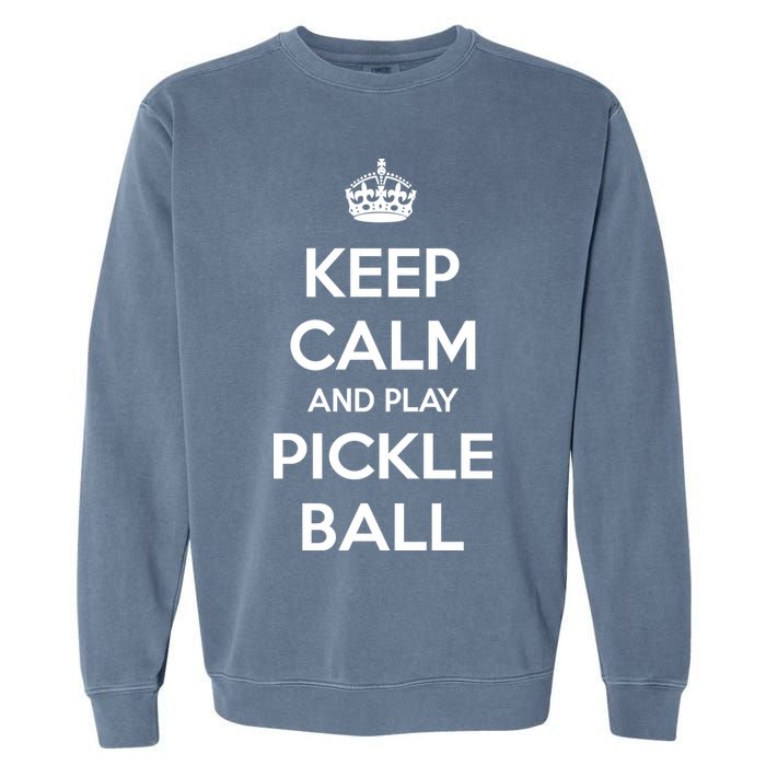 KEEP CALM AND PLAY PICKLEBALL Garment-Dyed Sweatshirt