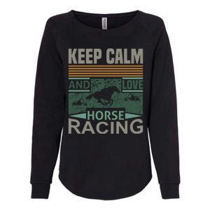 Keep Calm And Love Horse Racing Womens California Wash Sweatshirt