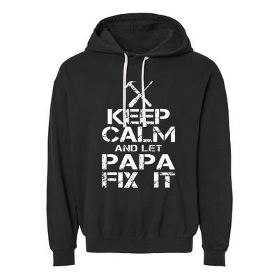 Keep Calm And Let Papa Fix It Garment-Dyed Fleece Hoodie