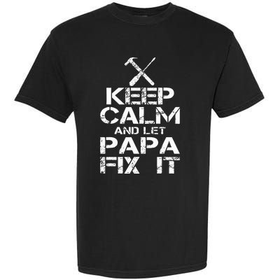 Keep Calm And Let Papa Fix It Garment-Dyed Heavyweight T-Shirt