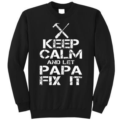 Keep Calm And Let Papa Fix It Sweatshirt