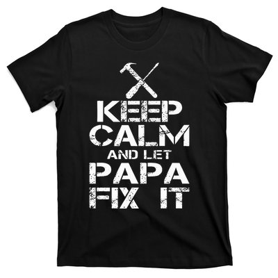 Keep Calm And Let Papa Fix It T-Shirt