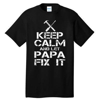 Keep Calm And Let Papa Fix It Tall T-Shirt